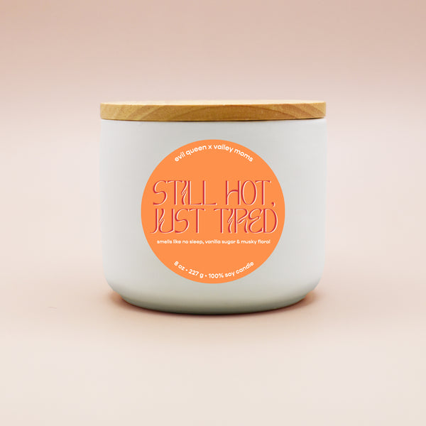 Still Hot, Just Tired (EQ x Valley Moms)