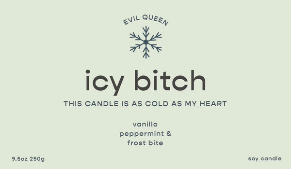 Icy Bitch 100% Soy Wax Candle: This candle is as cold as my heart